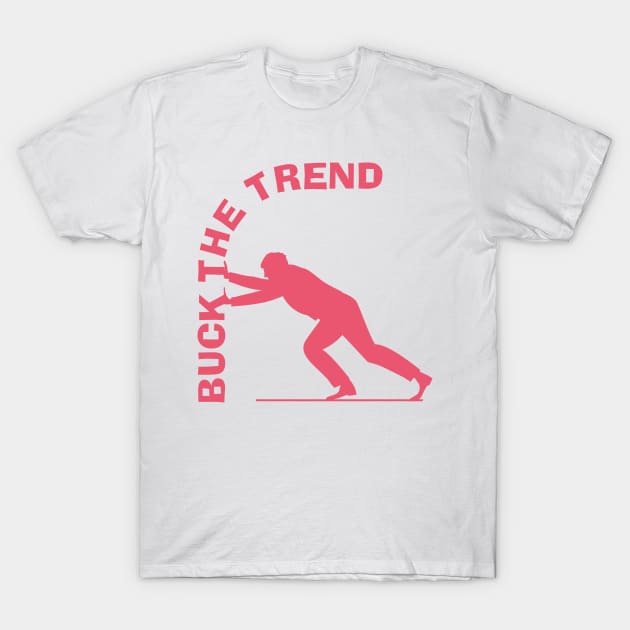 Buck the trend. T-Shirt by Ekenepeken